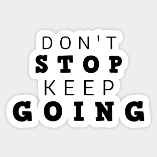 Don't Stop Keep Going Sticker